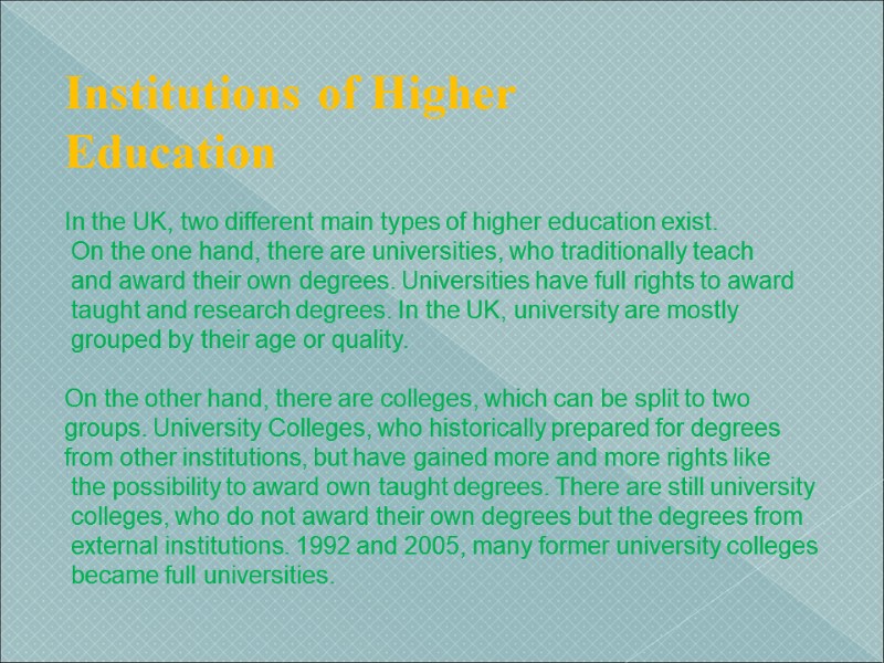 Institutions of Higher Education  In the UK, two different main types of higher